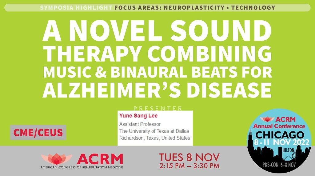 #ACRM2022 Symposia: A Novel Sound Therapy Combining Music & Binaural Beats for Alzheimer's Disease